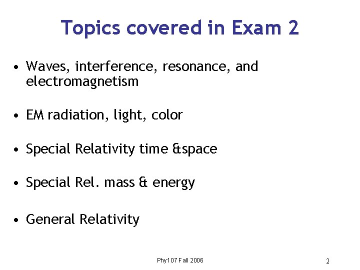 Topics covered in Exam 2 • Waves, interference, resonance, and electromagnetism • EM radiation,