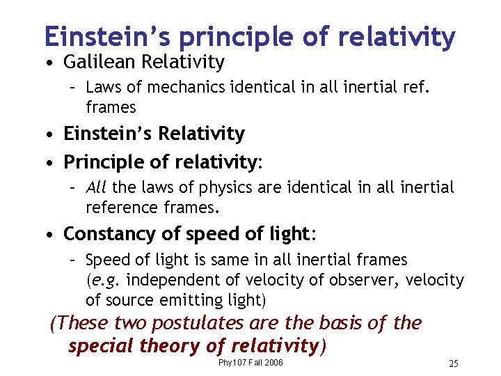 Einstein’s principle of relativity • Galilean Relativity – Laws of mechanics identical in all