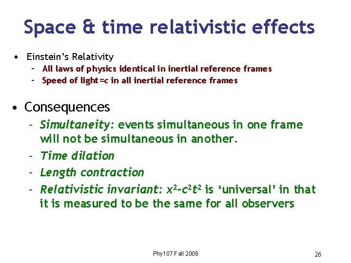 Space & time relativistic effects • Einstein’s Relativity – All laws of physics identical