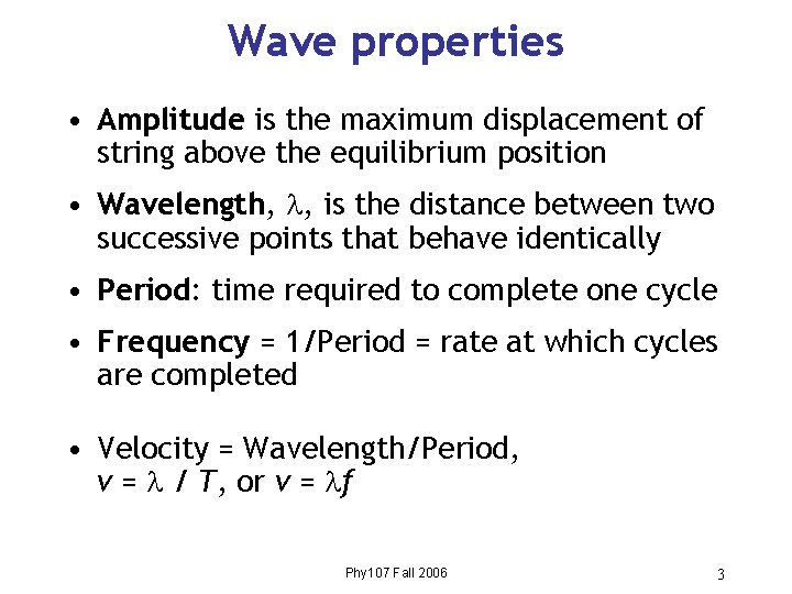 Wave properties • Amplitude is the maximum displacement of string above the equilibrium position