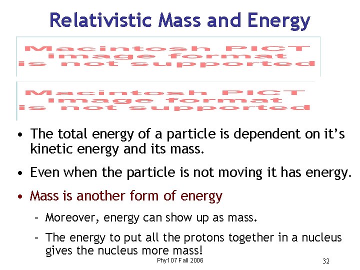 Relativistic Mass and Energy • The total energy of a particle is dependent on