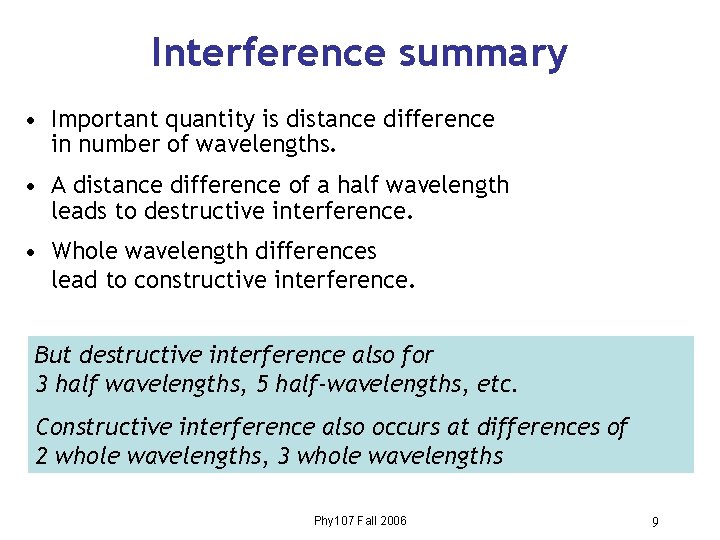 Interference summary • Important quantity is distance difference in number of wavelengths. • A