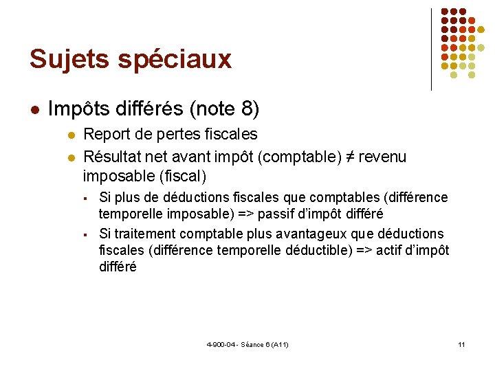 Sujets spéciaux Impôts différés (note 8) Report de pertes fiscales Résultat net avant impôt