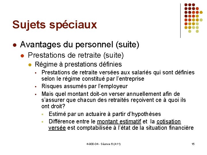 Sujets spéciaux Avantages du personnel (suite) Prestations de retraite (suite) Régime à prestations définies