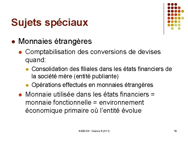 Sujets spéciaux Monnaies étrangères Comptabilisation des conversions de devises quand: Consolidation des filiales dans