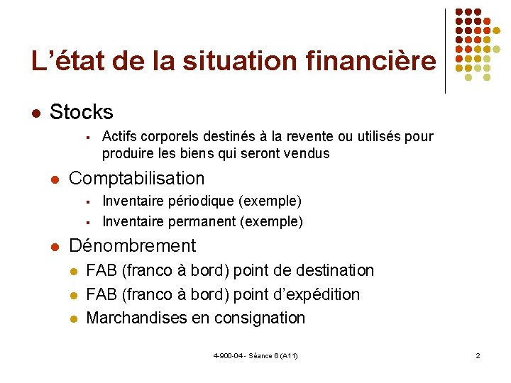 L’état de la situation financière Stocks Comptabilisation Actifs corporels destinés à la revente ou