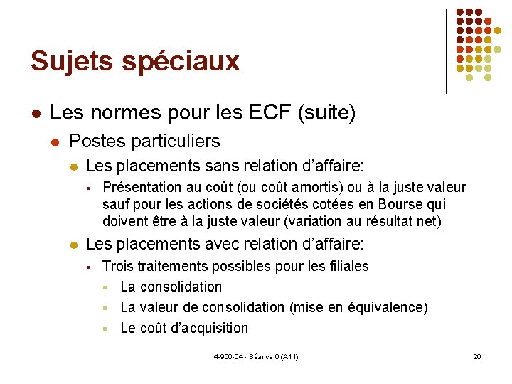 Sujets spéciaux Les normes pour les ECF (suite) Postes particuliers Les placements sans relation