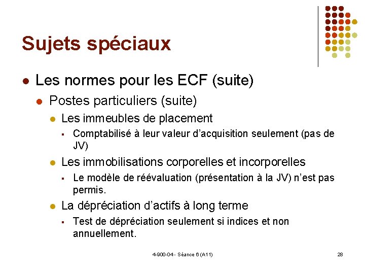 Sujets spéciaux Les normes pour les ECF (suite) Postes particuliers (suite) Les immeubles de