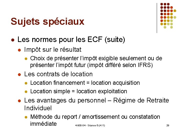 Sujets spéciaux Les normes pour les ECF (suite) Impôt sur le résultat Les contrats