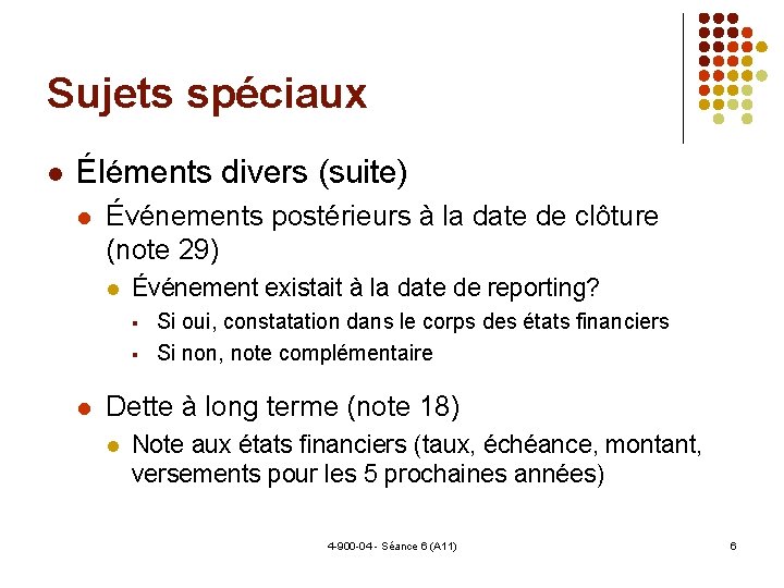 Sujets spéciaux Éléments divers (suite) Événements postérieurs à la date de clôture (note 29)