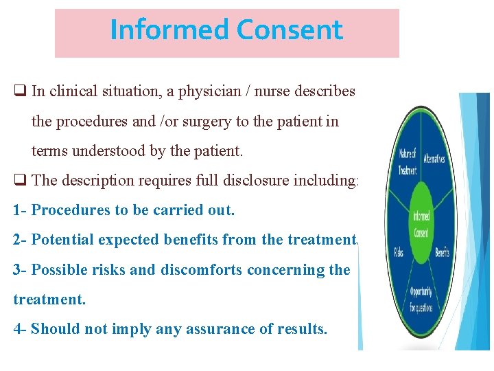 Informed Consent q In clinical situation, a physician / nurse describes the procedures and