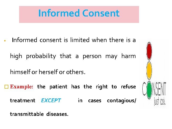 Informed Consent Informed consent is limited when there is a high probability that a