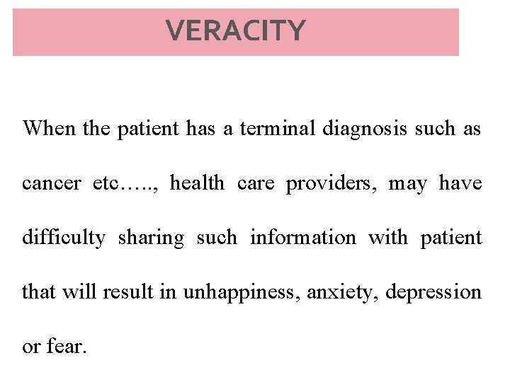 VERACITY When the patient has a terminal diagnosis such as cancer etc…. . ,