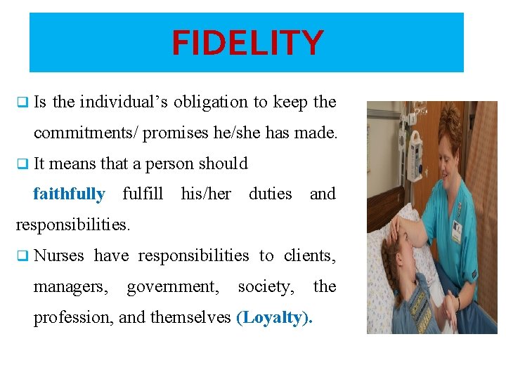 FIDELITY q Is the individual’s obligation to keep the commitments/ promises he/she has made.