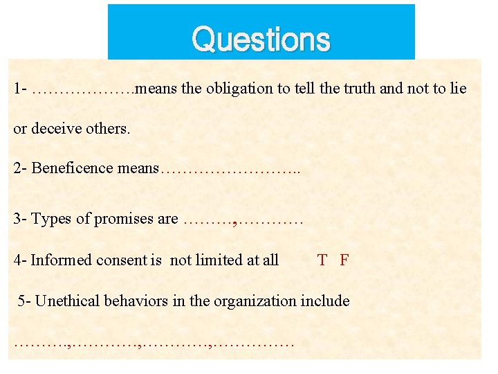Questions 1 - ………………. means the obligation to tell the truth and not to