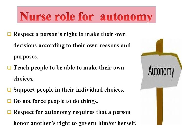 q Respect a person’s right to make their own decisions according to their own