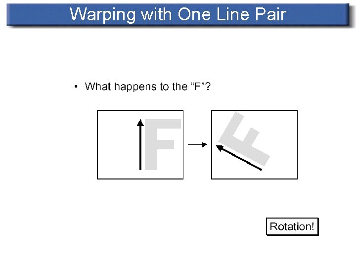 Warping with One Line Pair 