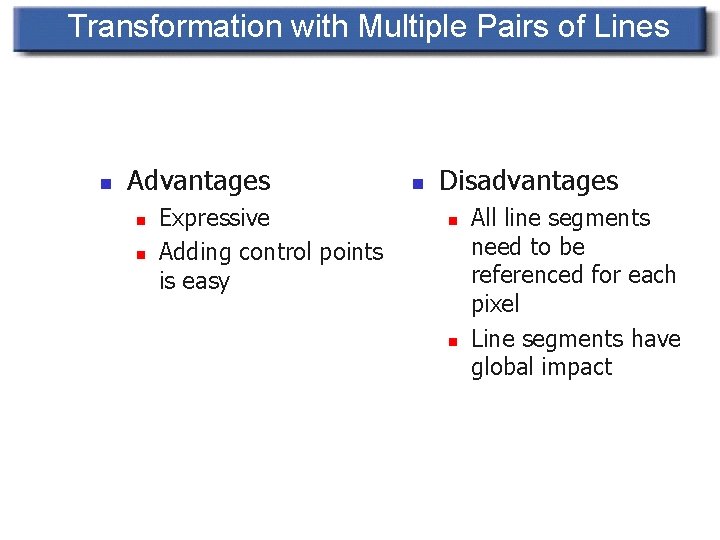 Transformation with Multiple Pairs of Lines n Advantages n n Expressive Adding control points