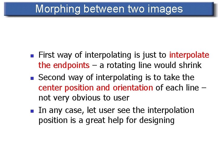 Morphing between two images n n n First way of interpolating is just to