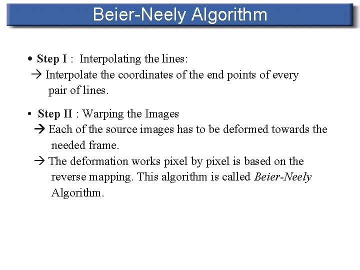 Beier-Neely Algorithm • Step I : Interpolating the lines: Interpolate the coordinates of the