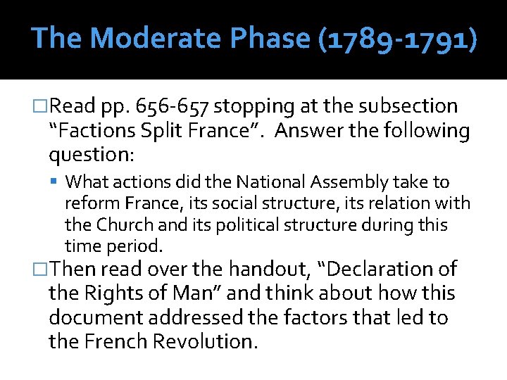The Moderate Phase (1789 -1791) �Read pp. 656 -657 stopping at the subsection “Factions