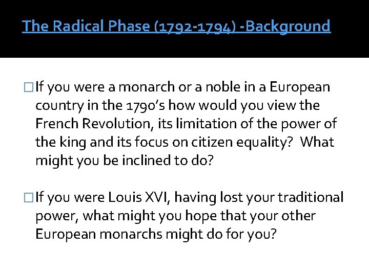 The Radical Phase (1792 -1794) -Background �If you were a monarch or a noble