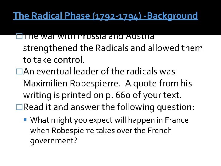 The Radical Phase (1792 -1794) -Background �The war with Prussia and Austria strengthened the
