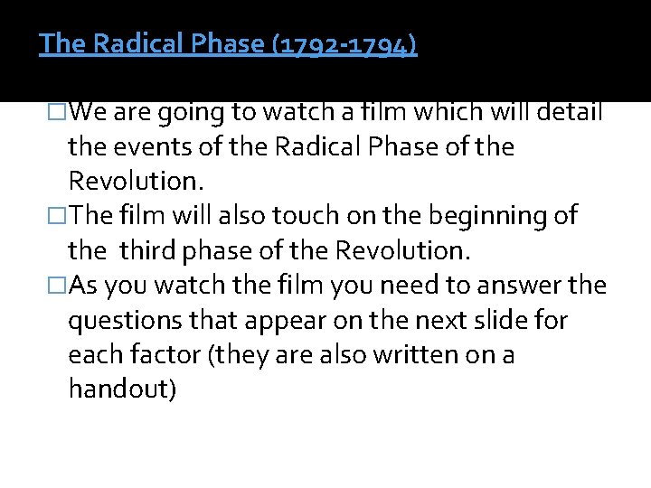 The Radical Phase (1792 -1794) �We are going to watch a film which will
