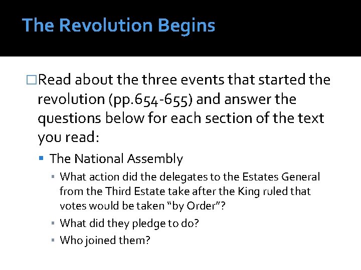 The Revolution Begins �Read about the three events that started the revolution (pp. 654