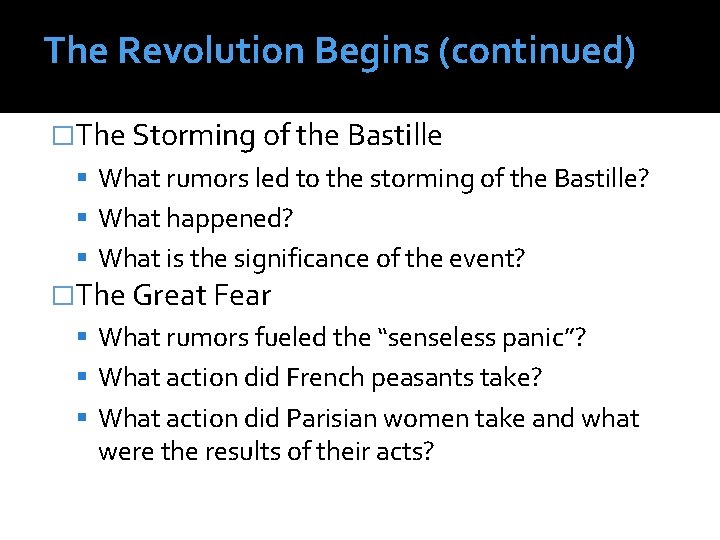The Revolution Begins (continued) �The Storming of the Bastille What rumors led to the
