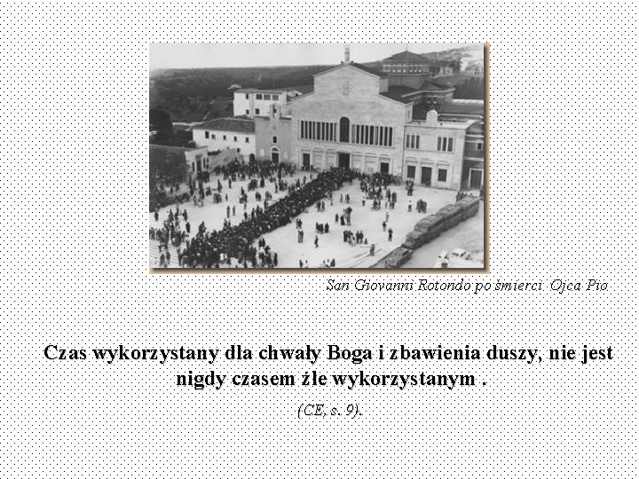 San Giovanni Rotondo po śmierci Ojca Pio Czas wykorzystany dla chwały Boga i zbawienia