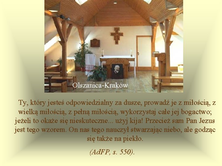 Olszanica-Kraków Ty, który jesteś odpowiedzialny za dusze, prowadź je z miłością, z wielką miłością,