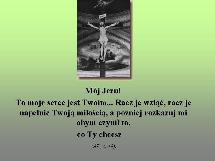  Mój Jezu! To moje serce jest Twoim. . . Racz je wziąć, racz