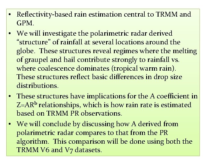  • Reflectivity-based rain estimation central to TRMM and GPM. • We will investigate