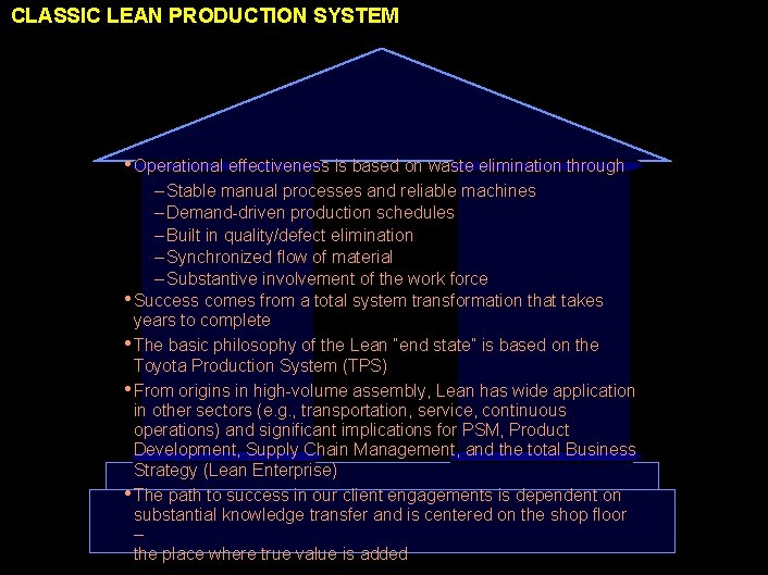 CLASSIC LEAN PRODUCTION SYSTEM • Operational effectiveness is based on waste elimination through –