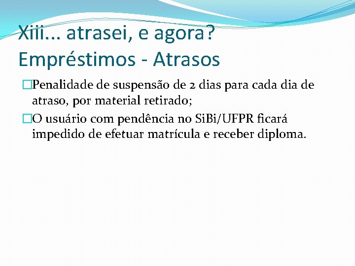 Xiii. . . atrasei, e agora? Empréstimos - Atrasos �Penalidade de suspensão de 2