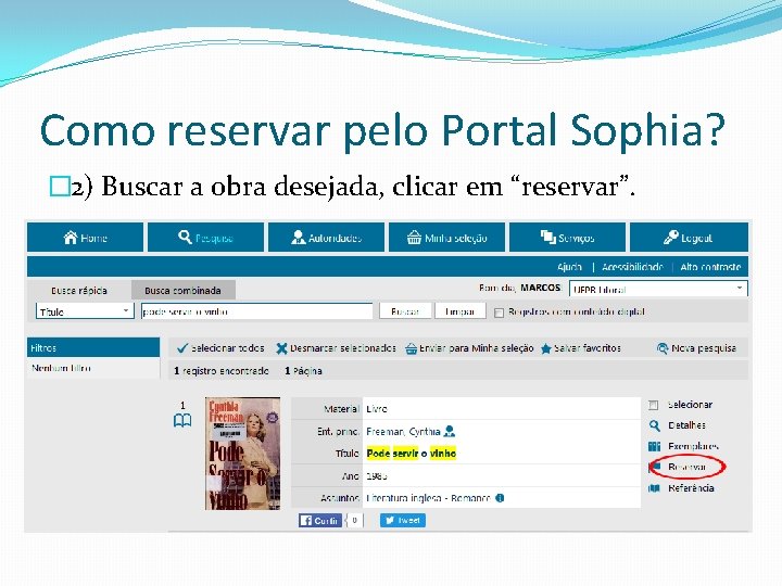 Como reservar pelo Portal Sophia? � 2) Buscar a obra desejada, clicar em “reservar”.