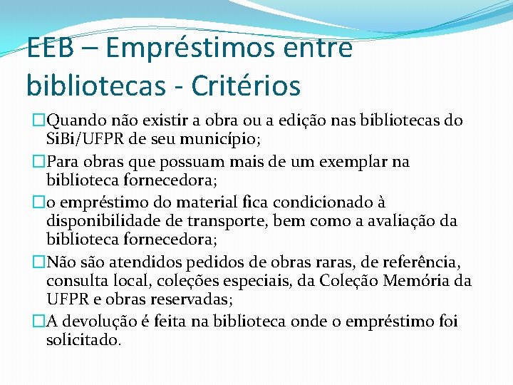 EEB – Empréstimos entre bibliotecas - Critérios �Quando não existir a obra ou a