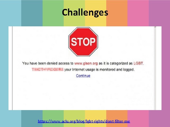 Challenges https: //www. aclu. org/blog/lgbt-rights/dont-filter-me 