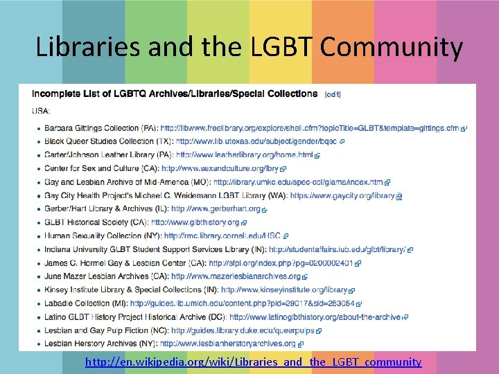 Libraries and the LGBT Community http: //en. wikipedia. org/wiki/Libraries_and_the_LGBT_community 