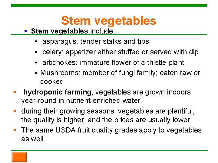 Stem vegetables § Stem vegetables include: • asparagus: tender stalks and tips • celery: