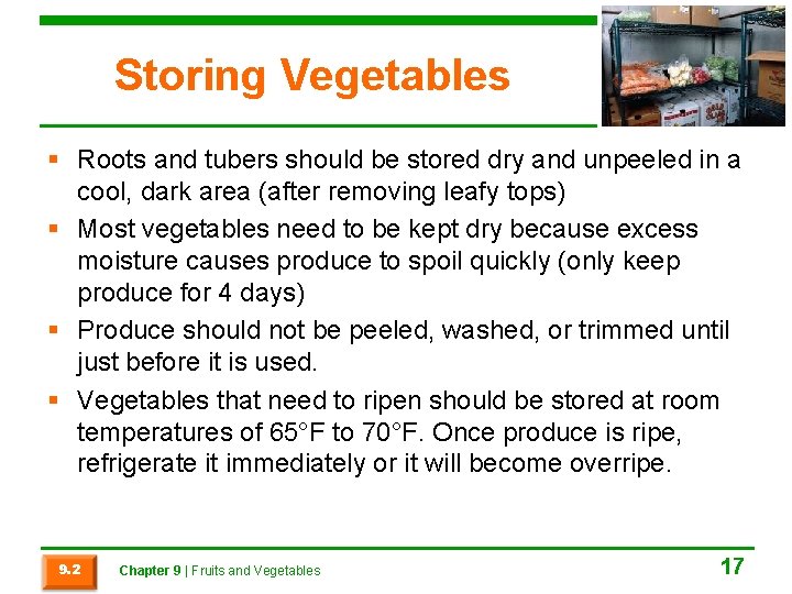 Storing Vegetables § Roots and tubers should be stored dry and unpeeled in a