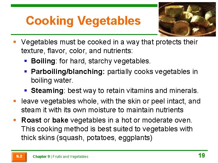 Cooking Vegetables § Vegetables must be cooked in a way that protects their texture,