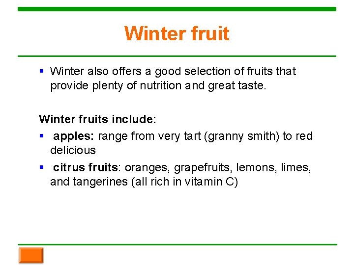 Winter fruit § Winter also offers a good selection of fruits that provide plenty