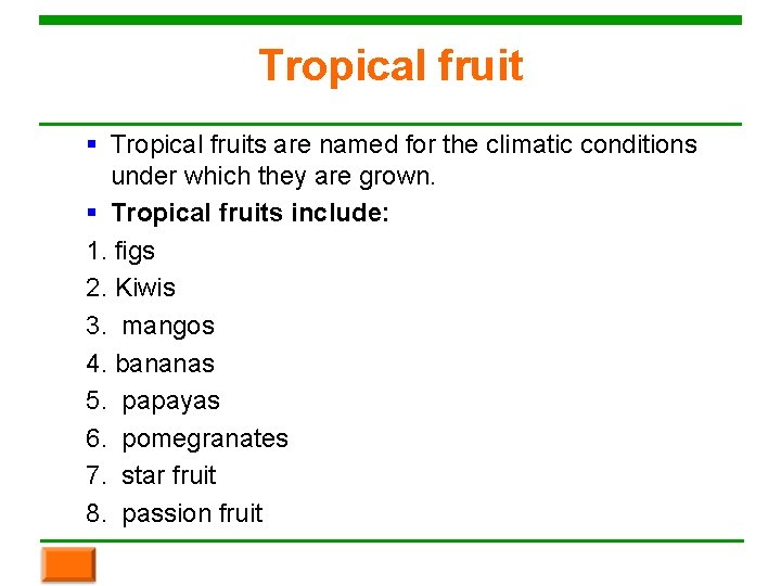 Tropical fruit § Tropical fruits are named for the climatic conditions under which they
