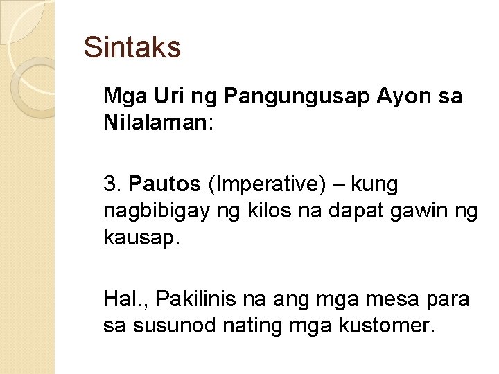 Sintaks Mga Uri ng Pangungusap Ayon sa Nilalaman: 3. Pautos (Imperative) – kung nagbibigay