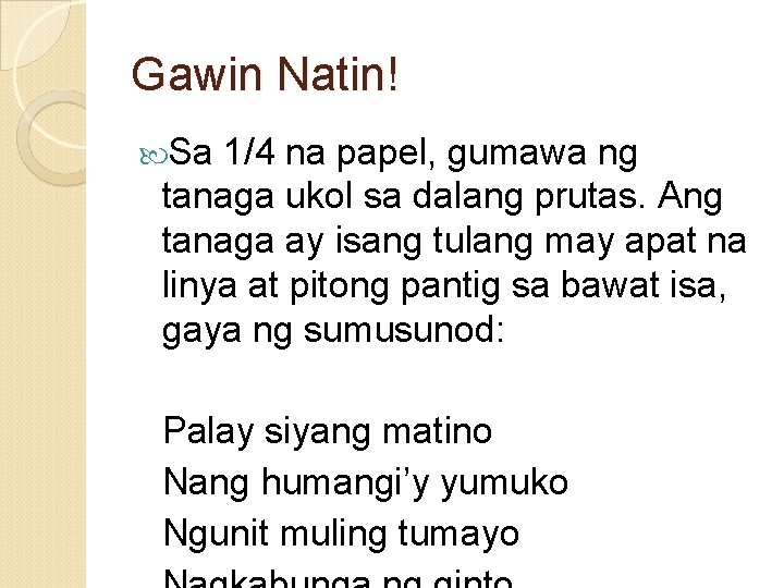 Gawin Natin! Sa 1/4 na papel, gumawa ng tanaga ukol sa dalang prutas. Ang