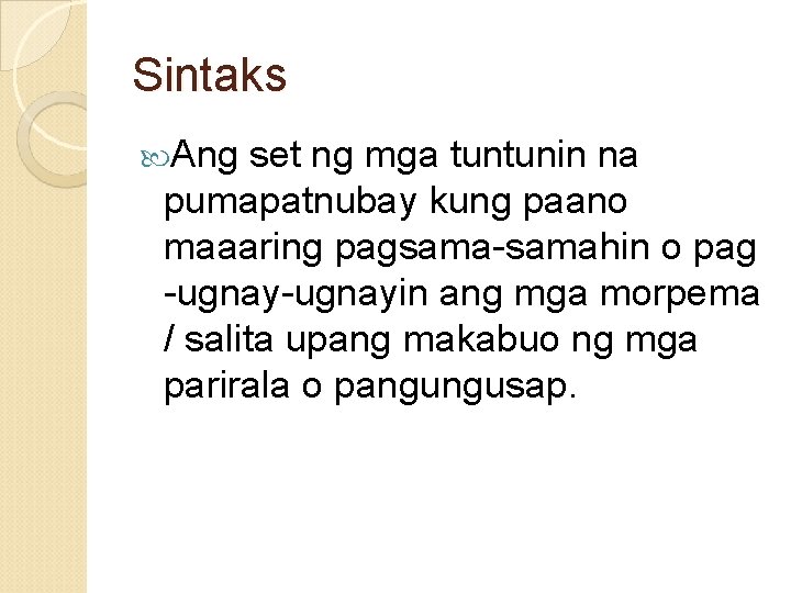 Sintaks Ang set ng mga tuntunin na pumapatnubay kung paano maaaring pagsama-samahin o pag