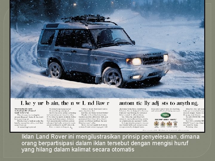 Iklan Land Rover ini mengilustrasikan prinsip penyelesaian, dimana orang berpartisipasi dalam iklan tersebut Iklan Land Rover ini mengilustrasikan prinsip penyelesaian, dimana orang berpartisipasi dalam iklan tersebut