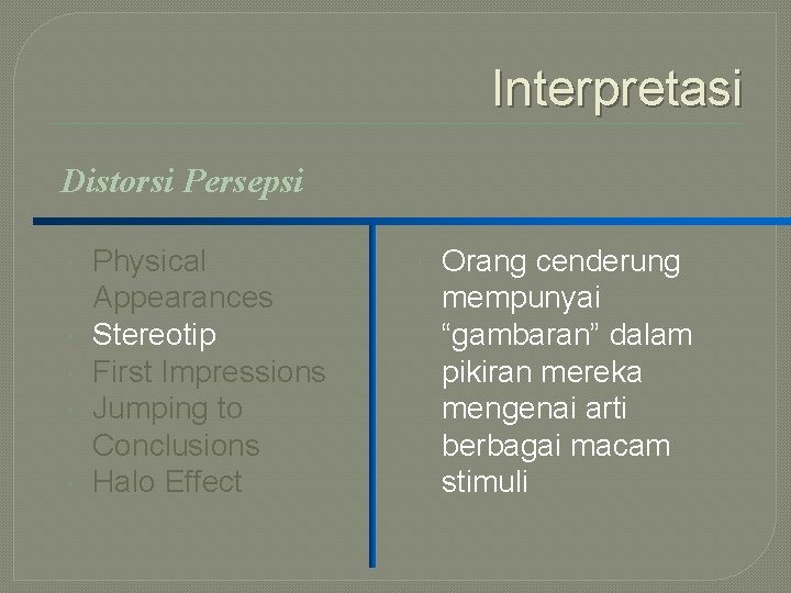 Interpretasi Distorsi Persepsi Physical Appearances Stereotip First Impressions Jumping to Conclusions Halo Effect Orang